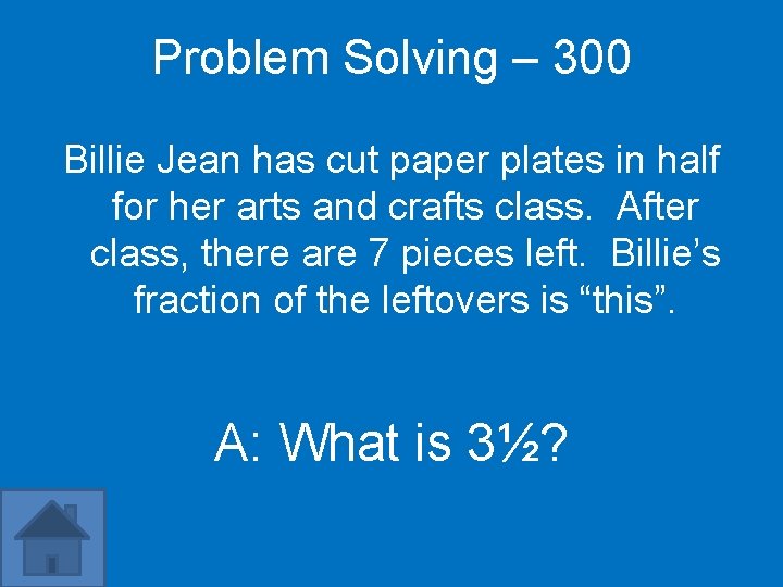 Problem Solving – 300 Billie Jean has cut paper plates in half for her