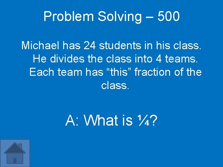 Problem Solving – 500 Michael has 24 students in his class. He divides the