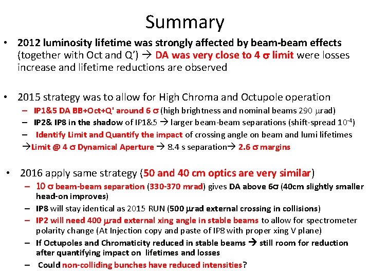 Summary • 2012 luminosity lifetime was strongly affected by beam-beam effects (together with Oct