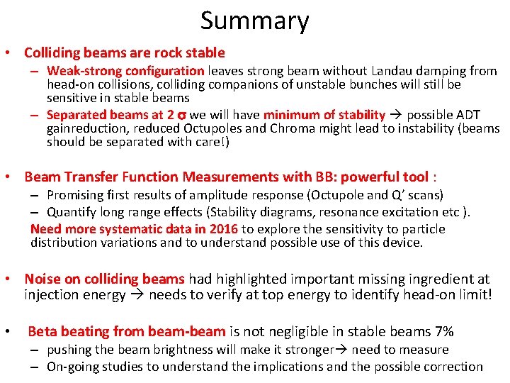 Summary • Colliding beams are rock stable – Weak-strong configuration leaves strong beam without