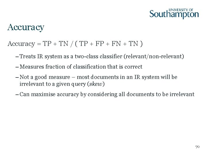 Accuracy = TP + TN / ( TP + FN + TN ) –