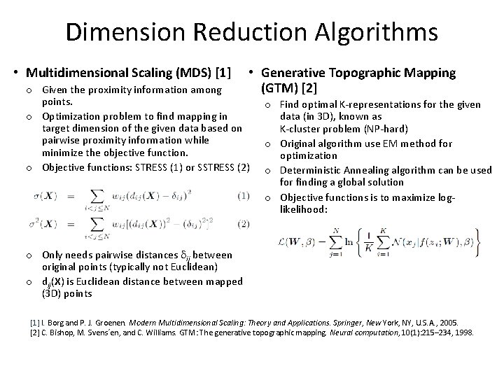 Dimension Reduction Algorithms • Multidimensional Scaling (MDS) [1] • Generative Topographic Mapping (GTM) [2]