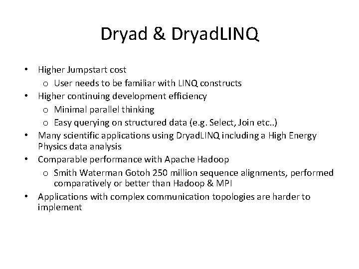 Dryad & Dryad. LINQ • Higher Jumpstart cost o User needs to be familiar