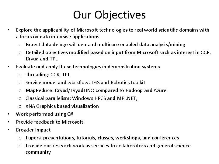 Our Objectives • • • Explore the applicability of Microsoft technologies to real world
