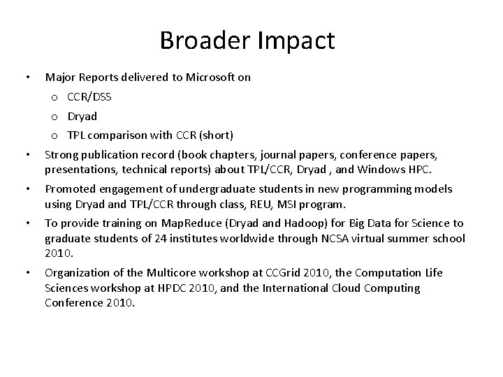 Broader Impact • • • Major Reports delivered to Microsoft on o CCR/DSS o