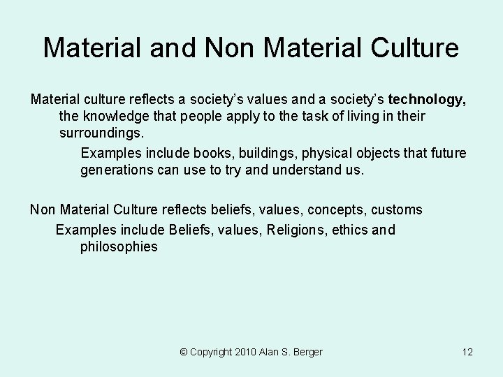 Material and Non Material Culture Material culture reflects a society’s values and a society’s