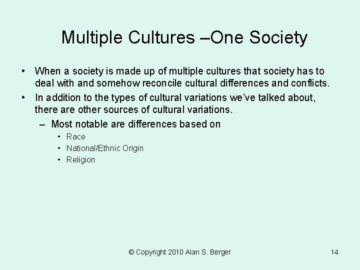 Multiple Cultures –One Society • When a society is made up of multiple cultures