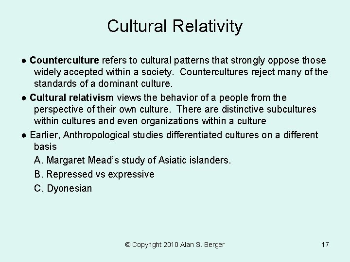 Cultural Relativity ● Counterculture refers to cultural patterns that strongly oppose those widely accepted