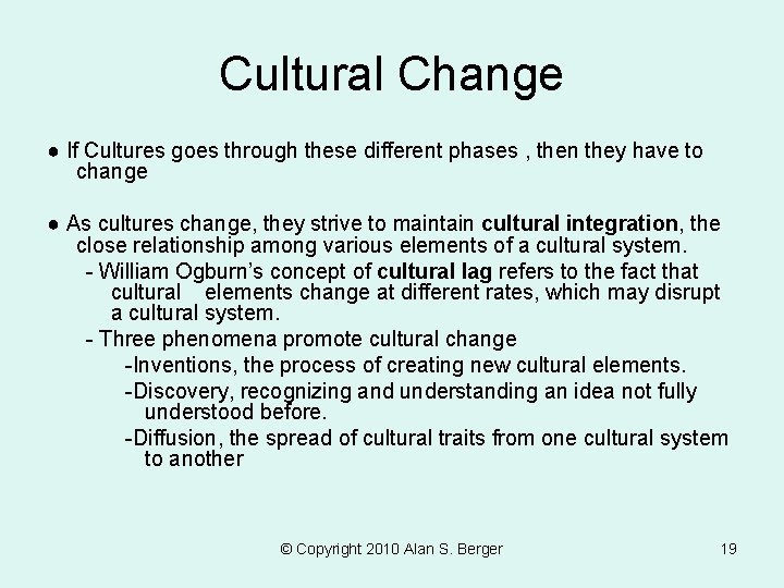 Cultural Change ● If Cultures goes through these different phases , then they have