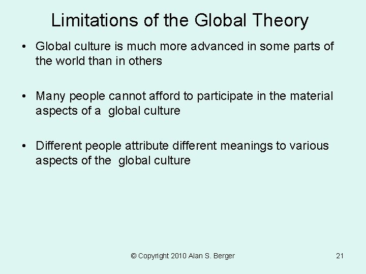 Limitations of the Global Theory • Global culture is much more advanced in some