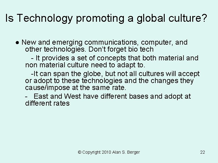 Is Technology promoting a global culture? ● New and emerging communications, computer, and other