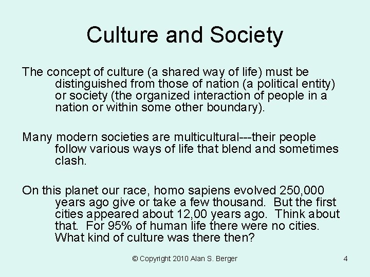 Culture and Society The concept of culture (a shared way of life) must be