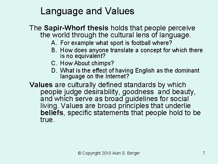 Language and Values The Sapir-Whorf thesis holds that people perceive the world through the