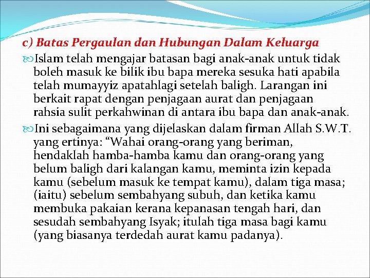 c) Batas Pergaulan dan Hubungan Dalam Keluarga Islam telah mengajar batasan bagi anak-anak untuk