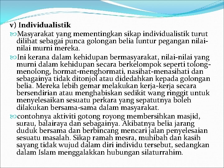 v) Individualistik Masyarakat yang mementingkan sikap individualistik turut dilihat sebagai punca golongan belia luntur