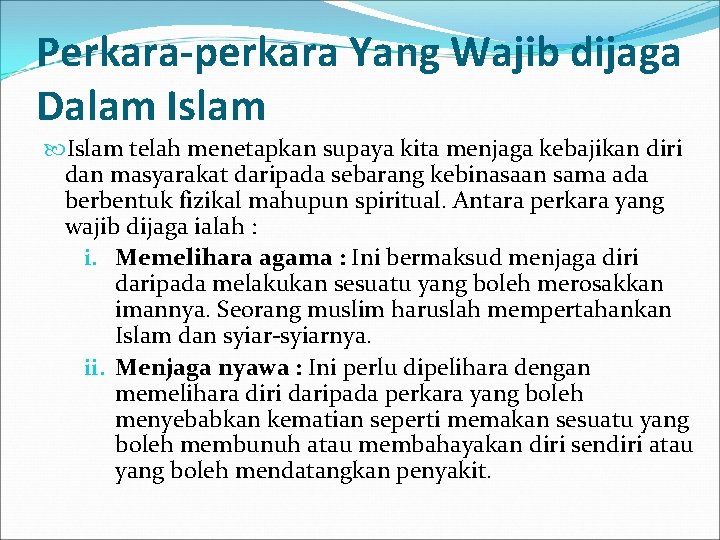 Perkara-perkara Yang Wajib dijaga Dalam Islam telah menetapkan supaya kita menjaga kebajikan diri dan
