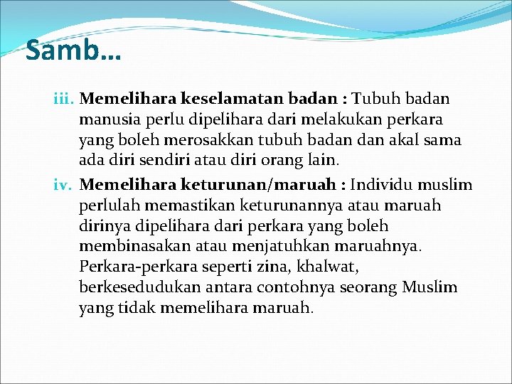 Samb… iii. Memelihara keselamatan badan : Tubuh badan manusia perlu dipelihara dari melakukan perkara