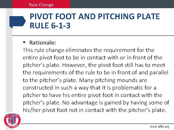 Rule Change PIVOT FOOT AND PITCHING PLATE RULE 6 -1 -3 § Rationale: This