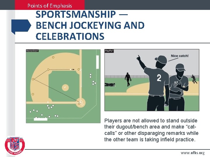 Points of Emphasis SPORTSMANSHIP — BENCH JOCKEYING AND CELEBRATIONS Players are not allowed to