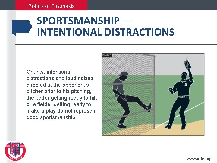 Points of Emphasis SPORTSMANSHIP — INTENTIONAL DISTRACTIONS Chants, intentional distractions and loud noises directed