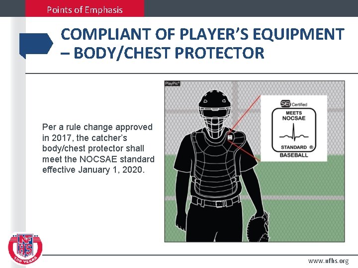 Points of Emphasis COMPLIANT OF PLAYER’S EQUIPMENT – BODY/CHEST PROTECTOR Per a rule change