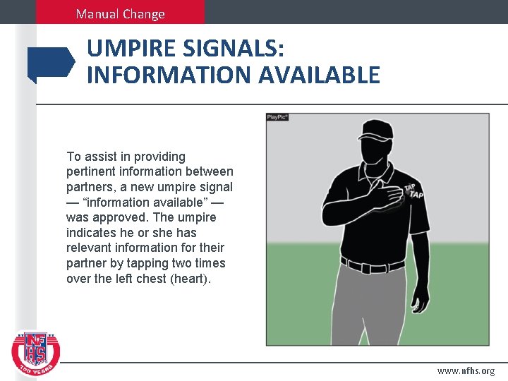 Manual Change UMPIRE SIGNALS: INFORMATION AVAILABLE To assist in providing pertinent information between partners,