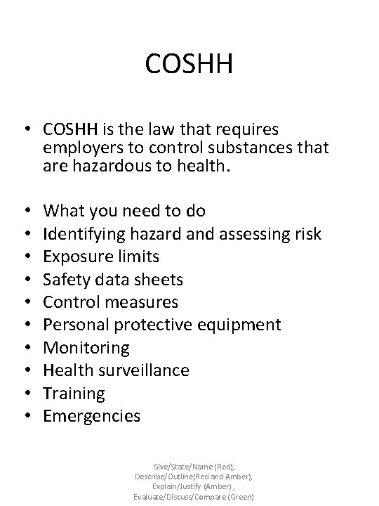 COSHH • COSHH is the law that requires employers to control substances that are