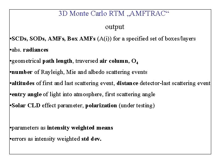 3 D Monte Carlo RTM „AMFTRAC“ output • SCDs, SODs, AMFs, Box AMFs (A(i))