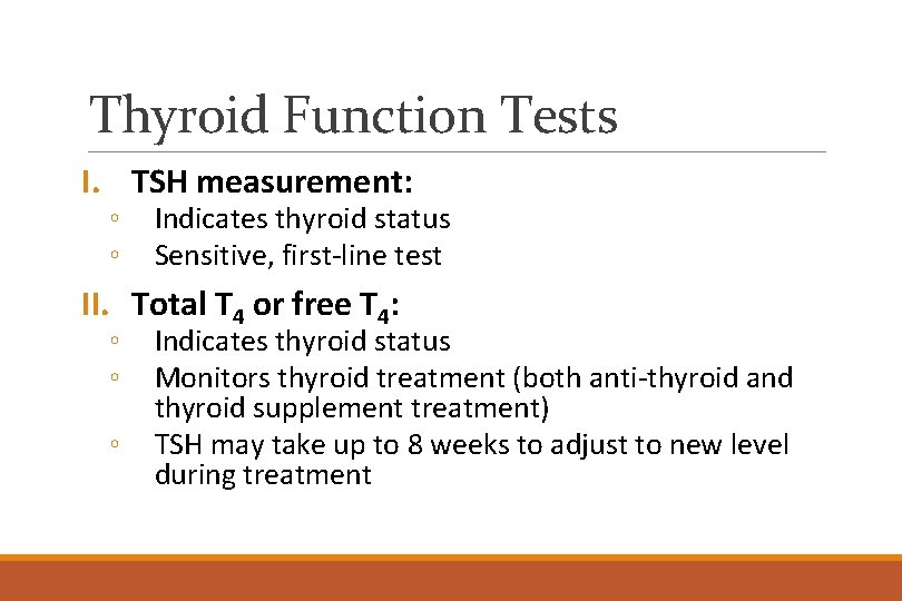 Thyroid Function Tests I. TSH measurement: ◦ ◦ Indicates thyroid status Sensitive, first-line test