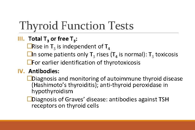 Thyroid Function Tests III. Total T 3 or free T 3: �Rise in T