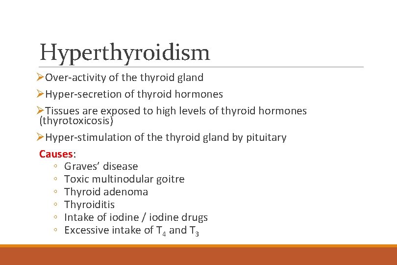 Hyperthyroidism ØOver-activity of the thyroid gland ØHyper-secretion of thyroid hormones ØTissues are exposed to