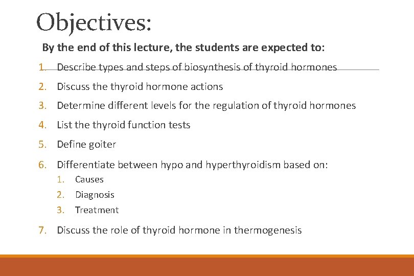 Objectives: By the end of this lecture, the students are expected to: 1. Describe