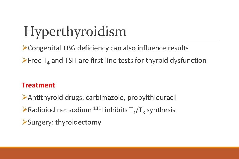 Hyperthyroidism ØCongenital TBG deficiency can also influence results ØFree T 4 and TSH are