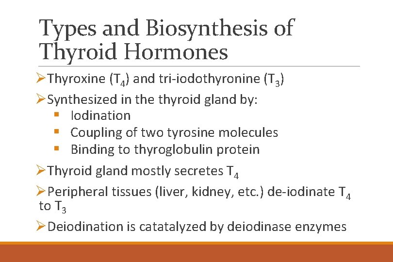 Types and Biosynthesis of Thyroid Hormones ØThyroxine (T 4) and tri-iodothyronine (T 3) ØSynthesized