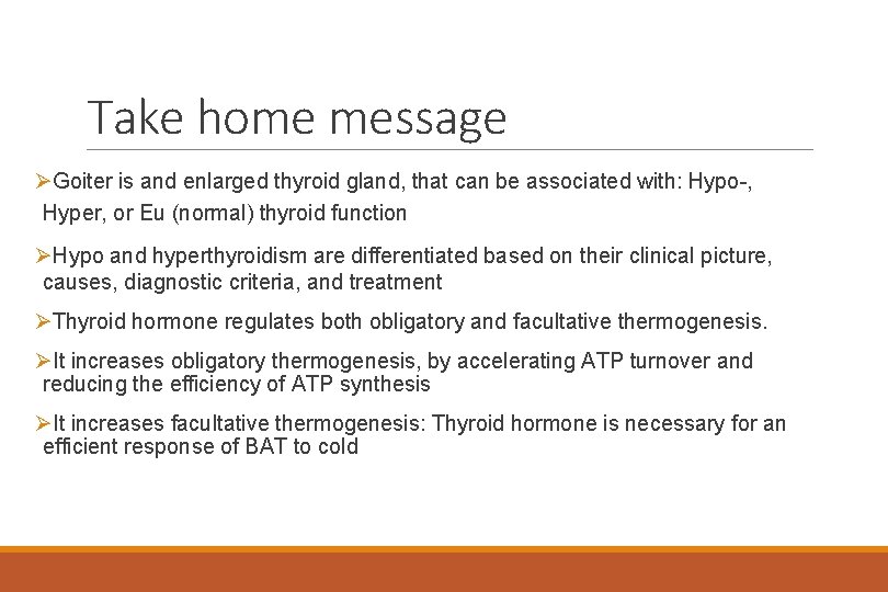 Take home message ØGoiter is and enlarged thyroid gland, that can be associated with: