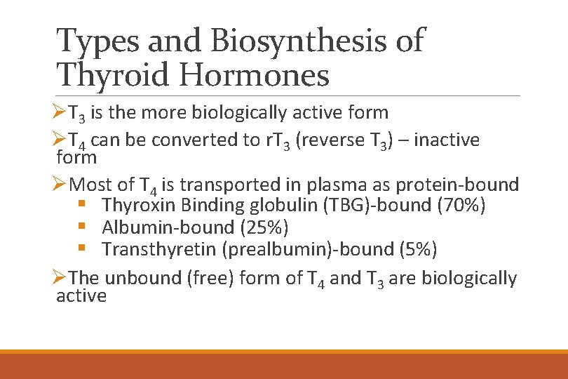 Types and Biosynthesis of Thyroid Hormones ØT 3 is the more biologically active form