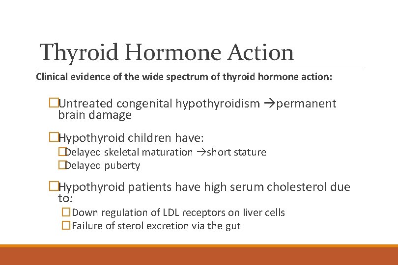 Thyroid Hormone Action Clinical evidence of the wide spectrum of thyroid hormone action: �Untreated