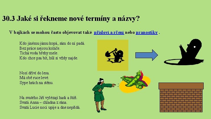 30. 3 Jaké si řekneme nové termíny a názvy? V bajkách se mohou často