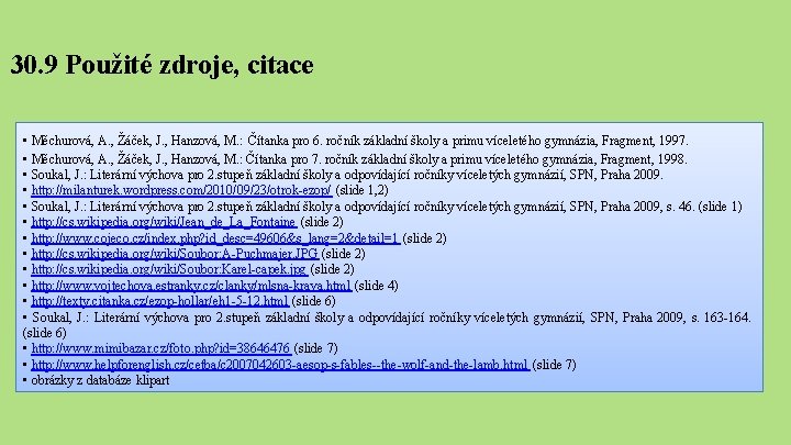 30. 9 Použité zdroje, citace • Měchurová, A. , Žáček, J. , Hanzová, M.