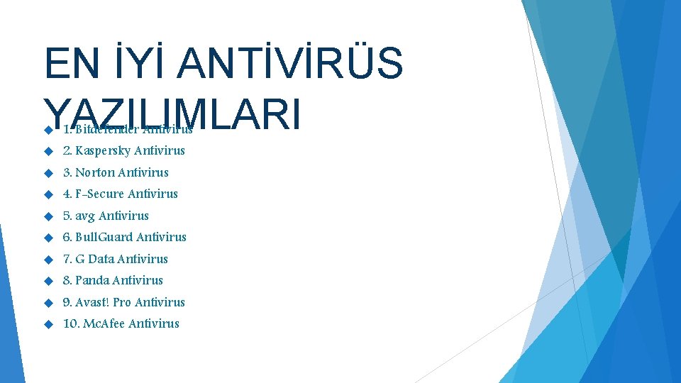 EN İYİ ANTİVİRÜS YAZILIMLARI 1. Bitdefender Antivirus 2. Kaspersky Antivirus 3. Norton Antivirus 4.