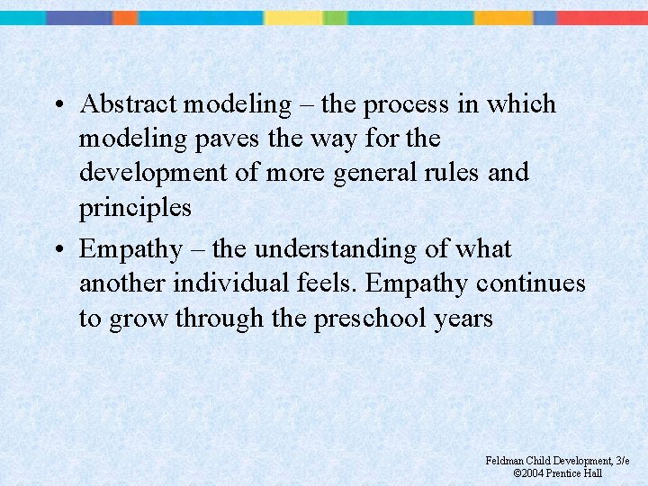  • Abstract modeling – the process in which modeling paves the way for
