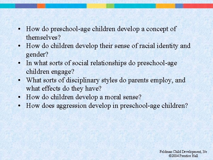  • How do preschool-age children develop a concept of themselves? • How do