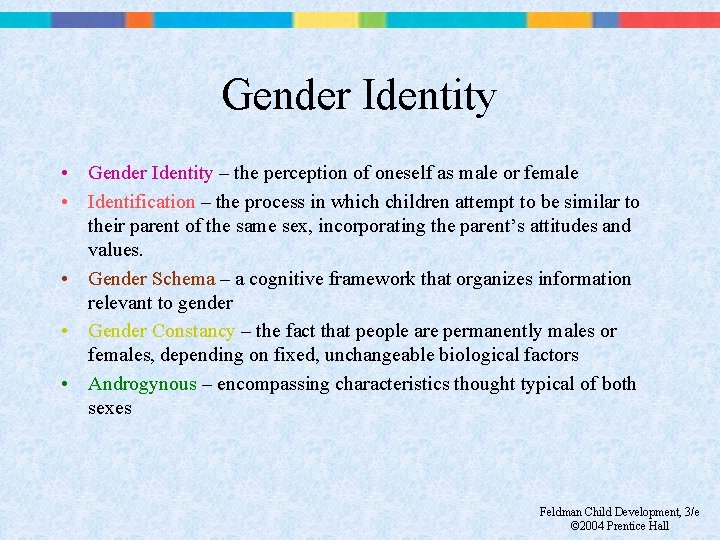Gender Identity • Gender Identity – the perception of oneself as male or female
