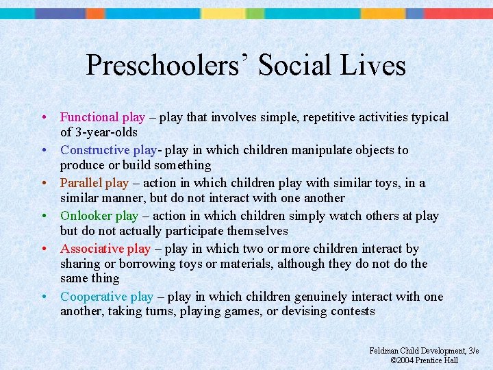 Preschoolers’ Social Lives • Functional play – play that involves simple, repetitive activities typical
