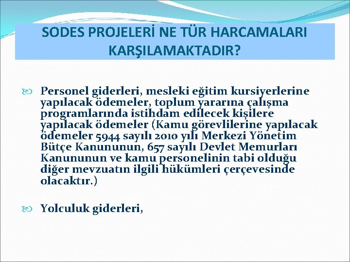 SODES PROJELERİ NE TÜR HARCAMALARI KARŞILAMAKTADIR? Personel giderleri, mesleki eğitim kursiyerlerine yapılacak ödemeler, toplum