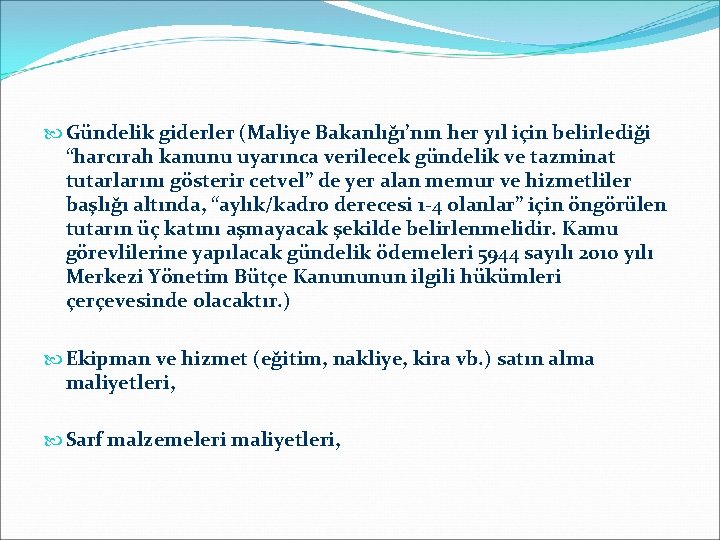  Gündelik giderler (Maliye Bakanlığı’nın her yıl için belirlediği “harcırah kanunu uyarınca verilecek gündelik