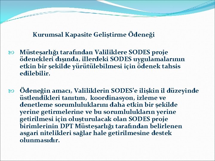 Kurumsal Kapasite Geliştirme Ödeneği Müsteşarlığı tarafından Valiliklere SODES proje ödenekleri dışında, illerdeki SODES uygulamalarının