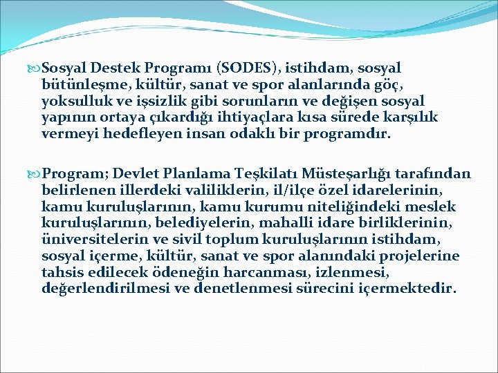  Sosyal Destek Programı (SODES), istihdam, sosyal bütünleşme, kültür, sanat ve spor alanlarında göç,