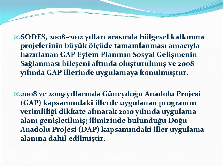  SODES, 2008– 2012 yılları arasında bölgesel kalkınma projelerinin büyük ölçüde tamamlanması amacıyla hazırlanan