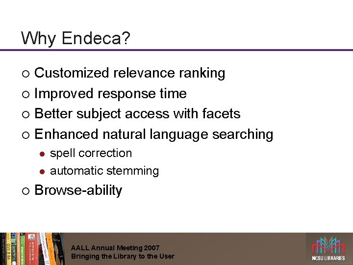 Why Endeca? Customized relevance ranking ¡ Improved response time ¡ Better subject access with